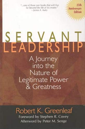 Servant Leadership: A Journey into the Nature of Legitimate Power and Greatness 25th Anniversary Edition