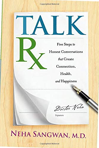 TalkRx: Five Steps to Honest Conversations That Create Connection, Health, and Happiness