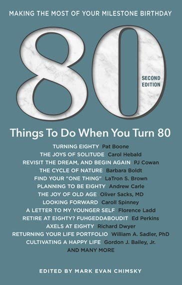 80 Things to Do When You Turn 80, Second Edition - 80 Achievers on How To Make the Most of Your 80th Milestone Birthday (Milestone Series)