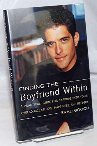 Finding the Boyfriend Within: A Practical Guide for Tapping into Your Own Source of Love, Happiness, and Respect