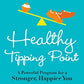 Healthy Tipping Point: A Powerful Program for a Stronger, Happier You
