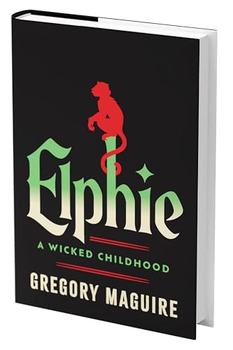 Elphie (Standard Edition): The Wicked Childhood of Elphaba, from the Series That Inspired the Major Motion Picture―Now Streaming