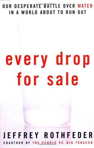 Every Drop for Sale: Our Desperate Battle Over Water