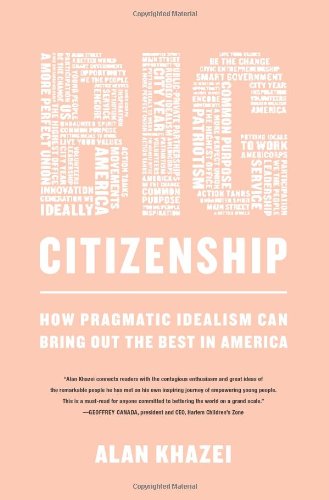 Big Citizenship: How Pragmatic Idealism Can Bring Out the Best in America