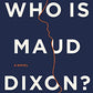 Who is Maud Dixon?: A Novel