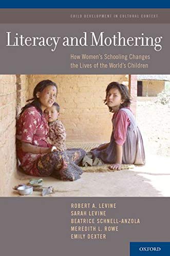 Literacy and Mothering: How Women's Schooling Changes the Lives of the World's Children (Child Development in Cultural Context)