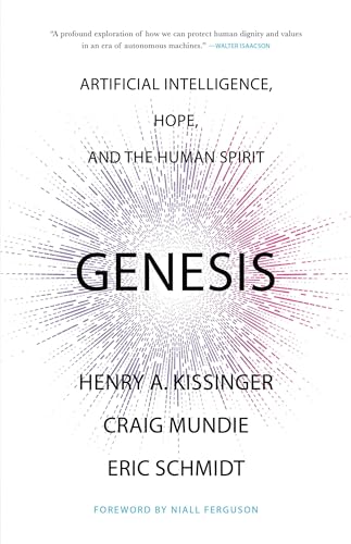 Genesis: Artificial Intelligence, Hope, and the Human Spirit