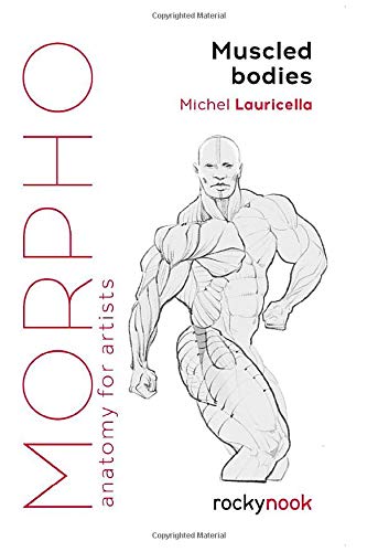 Morpho: Muscled Bodies: Anatomy for Artists (Morpho: Anatomy for Artists)