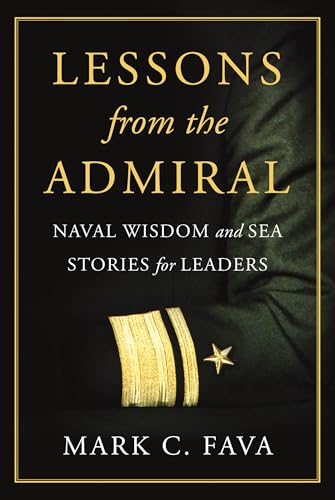 Lessons from the Admiral: Naval Wisdom and Sea Stories for Leaders