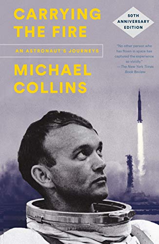 Carrying the Fire: An Astronaut's Journeys: 50th Anniversary Edition
