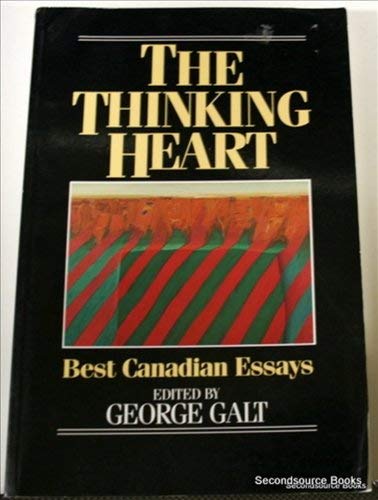 The Thinking Heart: Best Canadian Essays