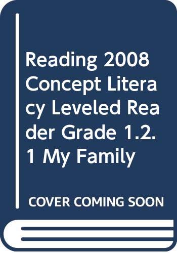 READING 2008 CONCEPT LITERACY LEVELED READER GRADE 1.2.1 MY FAMILY