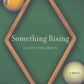 Something Rising: A Novel