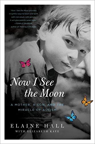 Now I See the Moon: A Mother, a Son, and the Miracle of Autism
