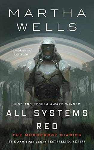 All Systems Red: The Murderbot Diaries (The Murderbot Diaries (1))