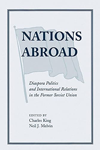 Nations Abroad: Diaspora Politics And International Relations In The Former Soviet Union