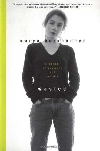 Wasted : A Memoir of Anorexia and Bulimia