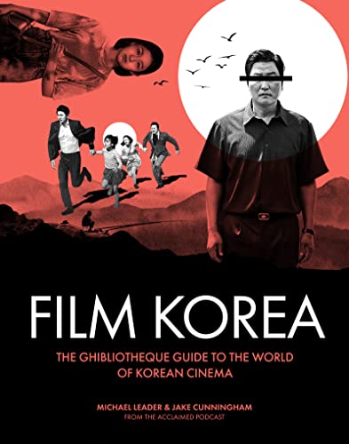 Ghibliotheque Film Korea: The essential guide to the wonderful world of Korean cinema (Ghibliotheque Guides, 3)