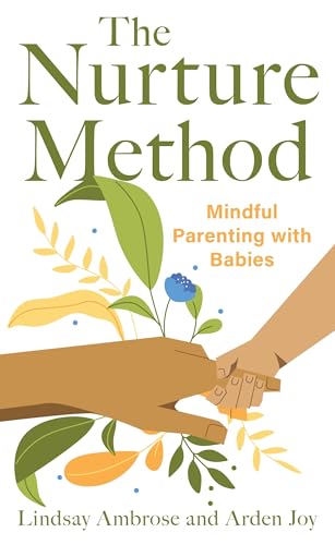 Nurture Method, The: Mindful Parenting with Babies