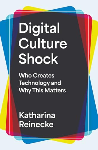 Digital Culture Shock: Who Creates Technology and Why This Matters
