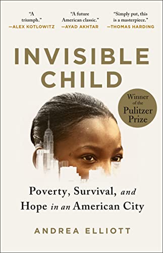 Invisible Child: Poverty, Survival & Hope in an American City (Pulitzer Prize Winner)