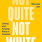 Not Quite Not White: Losing and Finding Race in America