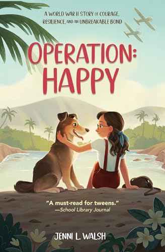 Operation: Happy: A World War II Story of Courage, Resilience, and an Unbreakable Bond