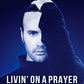 Livin' On A Prayer: Big Songs Big Life