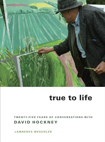 True to Life: Twenty-Five Years of Conversations with David Hockney