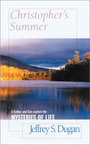 Christopher's Summer: A Father and Son Explore the Mysteries of Life