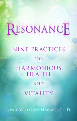 Resonance: Nine Practices for Harmonious Health and Vitality