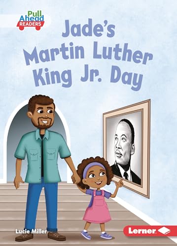 Jade's Martin Luther King Jr. Day (Let's Celebrate Holidays (Pull Ahead Readers ― Fiction))