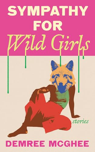 Sympathy for Wild Girls: Stories