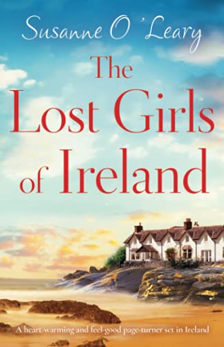 The Lost Girls of Ireland: A heart-warming and feel-good page-turner set in Ireland (Starlight Cottages)