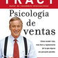 Psicología de ventas: Cómo vender más, más fácil y rápidamente de lo que alguna vez pensaste que fuese posible (Spanish Edition)