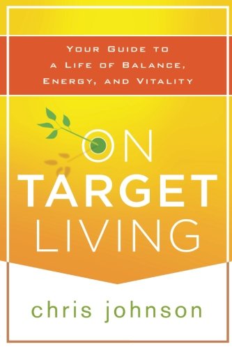 On Target Living: Your Guide to a Life of Balance, Energy, and Vitality