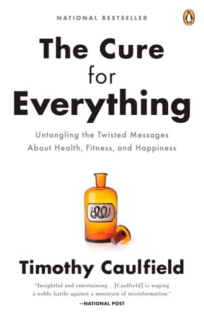 The Cure For Everything!: Untangling The Twisted Messages About Health Fitness And Happine