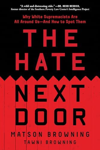 The Hate Next Door: Why White Supremacists Are All Around Us―And How to Spot Them