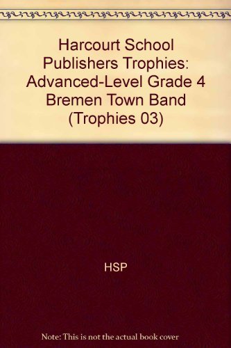 Harcourt School Publishers Trophies: Advanced-Level  Grade 4 Bremen Town Band