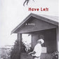 What You Have Left: A Novel