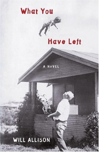 What You Have Left: A Novel