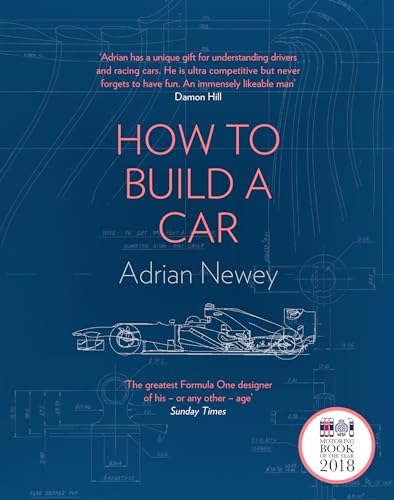 How to Build a Car: The Autobiography of the World’s Greatest Formula 1 Designer