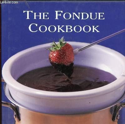 The Fondue Cookbook