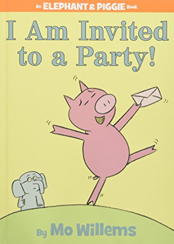 I Am Invited to a Party! (An Elephant and Piggie Book)