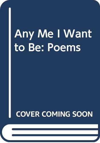Any Me I Want to Be: Poems
