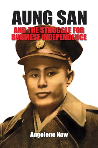 Aung San and the Struggle for Burmese Independence