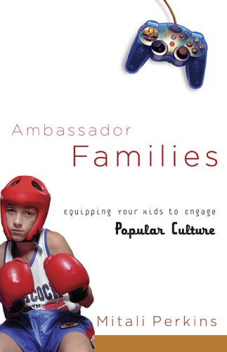 Ambassador Families: Equipping Your Kids to Engage Popular Culture