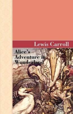 Alice's Adventures in Wonderland and Through the Looking Glass (Clothbound Classics)