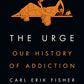 The Urge: Our History of Addiction