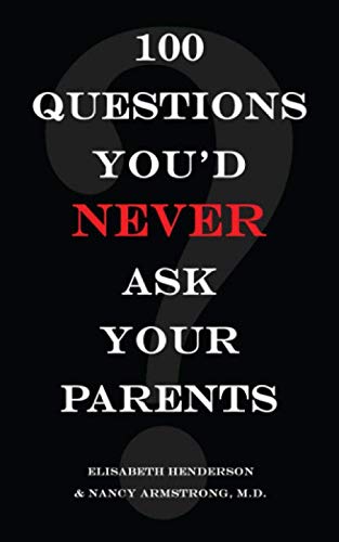 100 Questions You'd Never Ask Your Parents